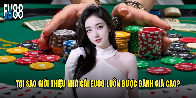 Giới thiệu nhà cái Eu88 có gì đặc biệt so với các đối thủ? 2 Tại sao giới thiệu nhà cái Eu88 luôn được đánh giá cao?